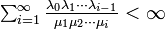 \textstyle \sum^{\infty}_{i=1}\frac{\lambda_0\lambda_1 \cdots \lambda_{i-1}}{\mu_1\mu_2\cdots \mu_i} < \infty 