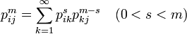 p^m_{ij} = \sum^{\infty}_{k=1} p^{s}_{ik} p^{m-s}_{kj} \quad (0 < s < m)