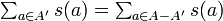 \textstyle\sum_{a \in A'} s(a) = \sum_{a \in A - A'} s(a)